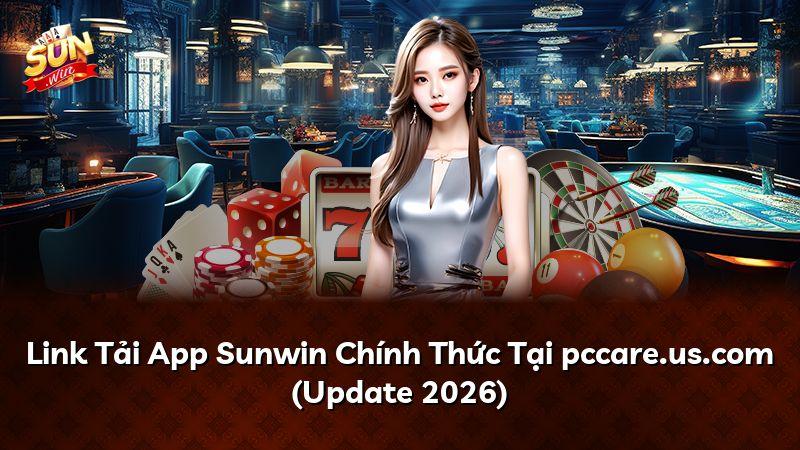 Link Tải App Sunwin Chính Thức Tại pccare.us.com (Update 2026)