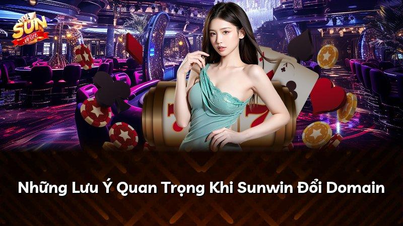 Những Lưu Ý Quan Trọng Khi Sunwin Đổi Domain