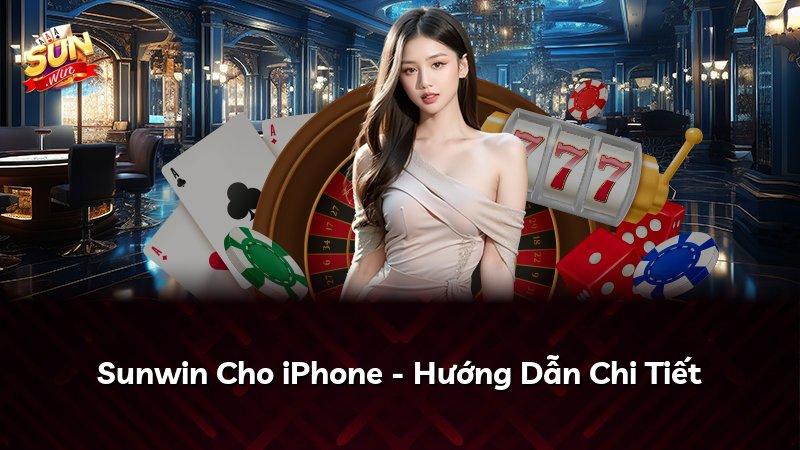 Sunwin Cho iPhone - Hướng Dẫn Chi Tiết