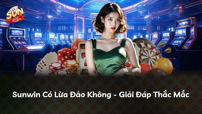 Sunwin Có Lừa Đảo Không - Giải Đáp Thắc Mắc