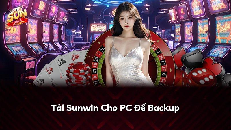Tải Sunwin Cho PC Để Backup